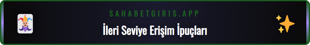 Sahabet resmi adresine kesintisiz erişim için profesyonel ipuçları.