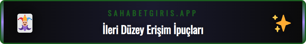 Sahabet alternatif giriş sürecini hızlandıran profesyonel ipuçları