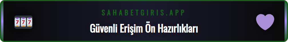 Sahabet alternatif giriş yöntemleri için gerekli olan güvenlik ayarları