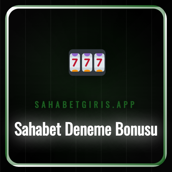 sahabet deneme bonusu