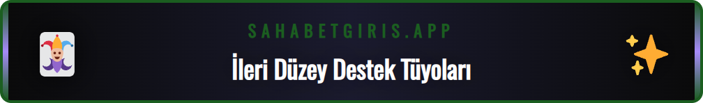 Sahabet müşteri hizmetlerinden en iyi verimi alma ipuçları listesi.
