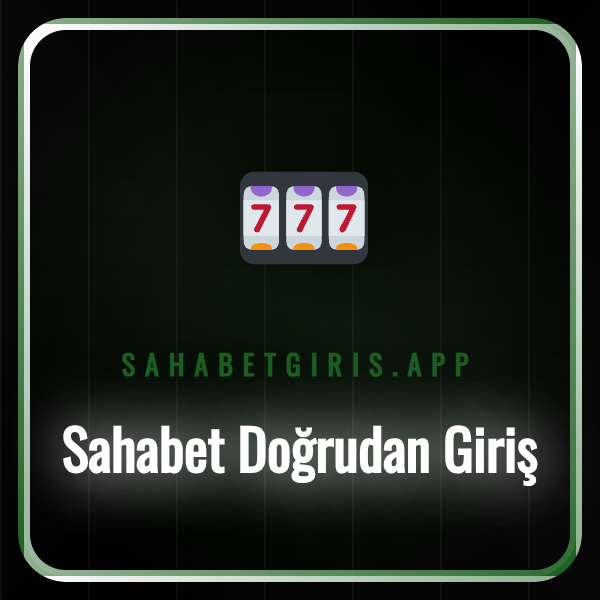 Sahabet doğrudan giriş ekranı ve güncel bağlantı adresi.