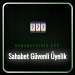 Sahabet güvenli üyelik formunu dolduran bir kullanıcı ve ekran.