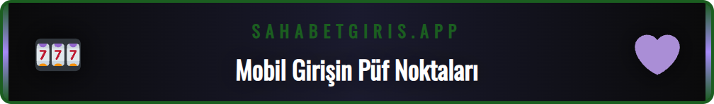 Sahabet mobil platformuna hızlı giriş yapmanın adımlarını gösteren grafik.