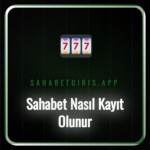 sahabet nasıl kayıt olunur