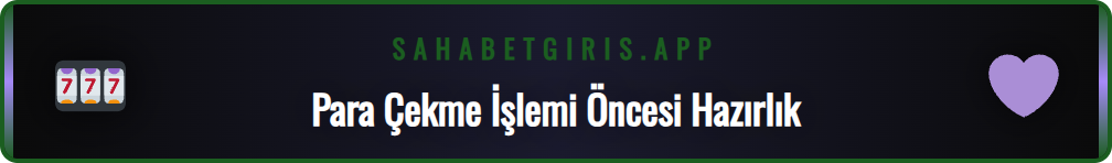 Sahabet para çekme işlemi için gerekli olan hesap doğrulama adımları.