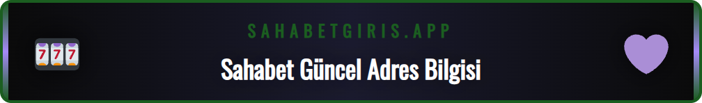 Sahabet resmi giriş adresi nedir ve neden değişir sorusunun yanıtı