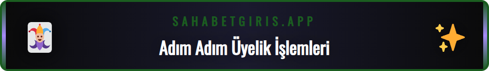 Sahabet garantili giriş adresi üzerinden üyelik oluşturma adımları