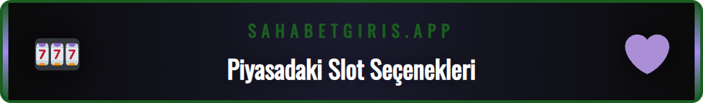 Farklı Sahabet slot türleri ve oyun mekanikleri karşılaştırması