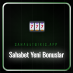 Sahabet yeni bonuslar ve güncel promosyon kampanyaları afişi.