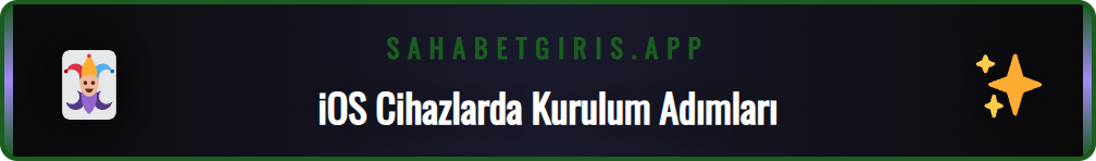 iPhone üzerinden Sahabet uygulaması indirme ve kurulum rehberi.