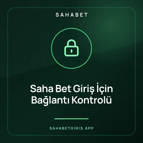 Saha Bet Giriş İçin Bağlantı Kontrolü – sahabetgiris.app