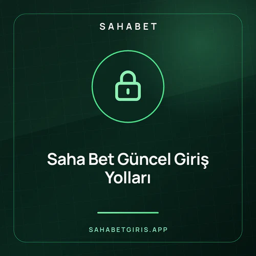 Saha Bet Güncel Giriş Yolları – sahabetgiris.app