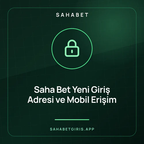 Saha Bet Yeni Giriş Adresi ve Mobil Erişim – sahabetgiris.app