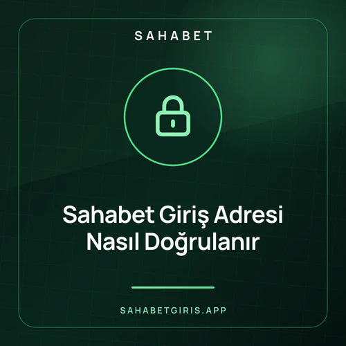 Sahabet Giriş Adresi Nasıl Doğrulanır – sahabetgiris.app