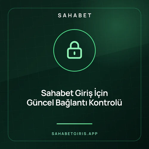 Sahabet Giriş İçin Güncel Bağlantı Kontrolü – sahabetgiris.app