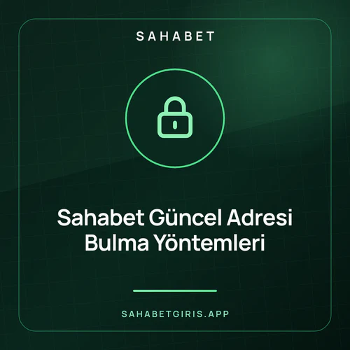 Sahabet Güncel Adresi Bulma Yöntemleri – sahabetgiris.app