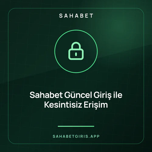 Sahabet Güncel Giriş ile Kesintisiz Erişim – sahabetgiris.app